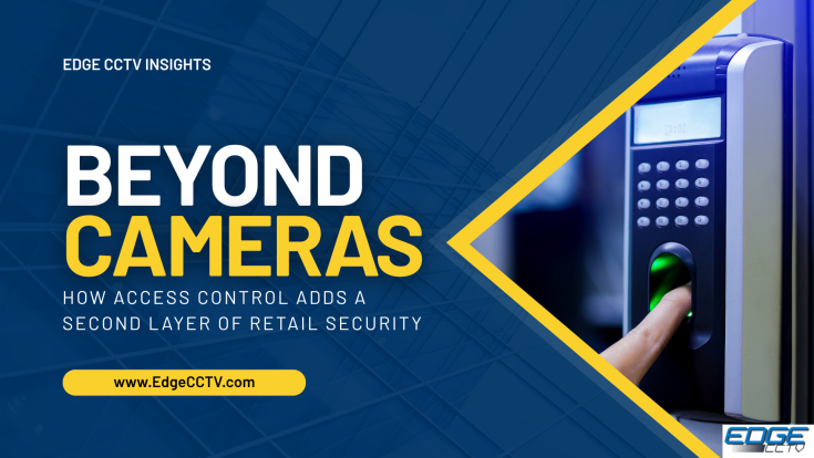 Beyond Cameras: How Access Control Adds a Second Layer of Retail Security